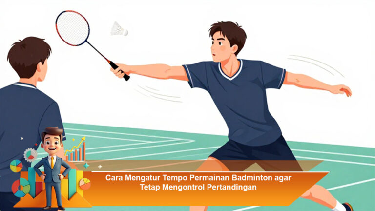 Cara-Mengatur-Tempo-Permainan-Badminton-agar-Tetap-Mengontrol-Pertandingan