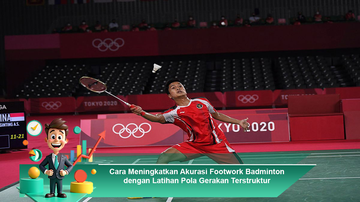 Cara-Meningkatkan-Akurasi-Footwork-Badminton-dengan-Latihan-Pola-Gerakan-Terstruktur