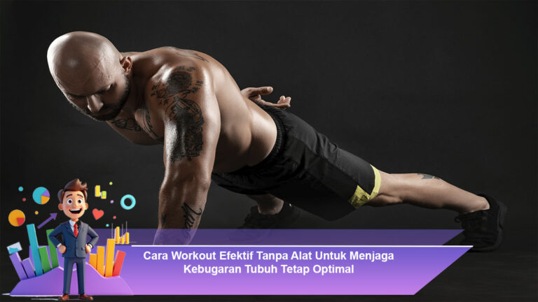 Cara-Workout-Efektif-Tanpa-Alat-Untuk-Menjaga-Kebugaran-Tubuh-Tetap-Optimal