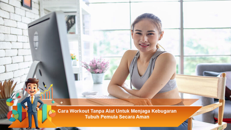Cara-Workout-Tanpa-Alat-Untuk-Menjaga-Kebugaran-Tubuh-Pemula-Secara-Aman