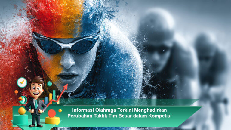 Informasi-Olahraga-Terkini-Menghadirkan-Perubahan-Taktik-Tim-Besar-dalam-Kompetisi