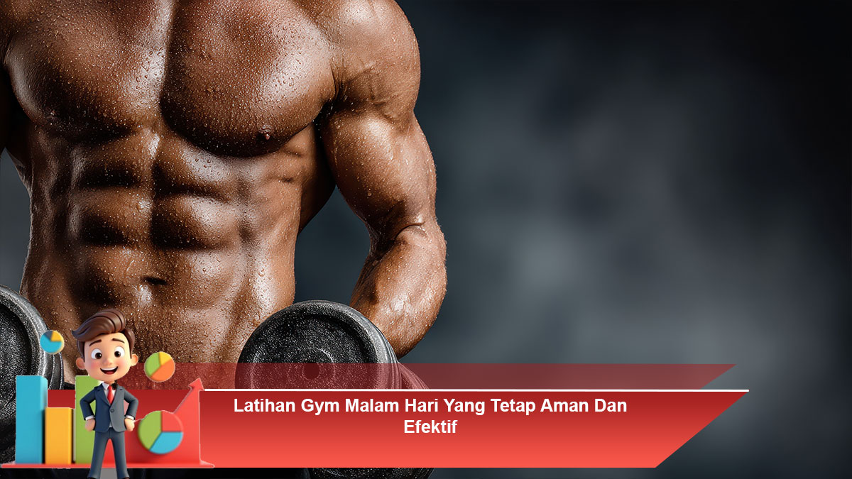 Latihan-Gym-Malam-Hari-Yang-Tetap-Aman-Dan-Efektif