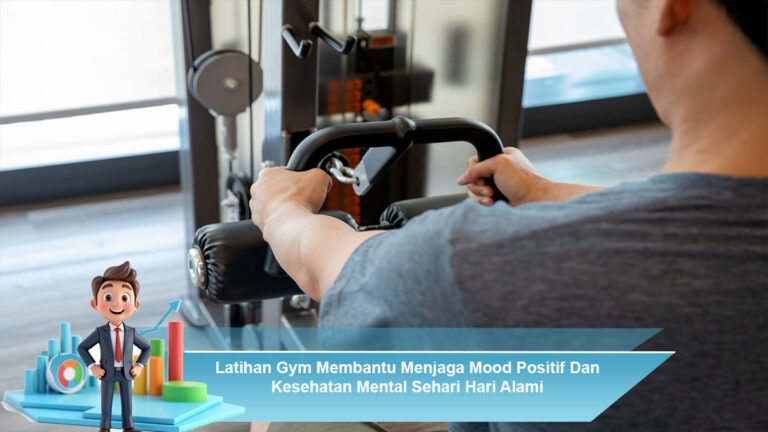 Latihan-Gym-Membantu-Menjaga-Mood-Positif-Dan-Kesehatan-Mental-Sehari-Hari-Alami