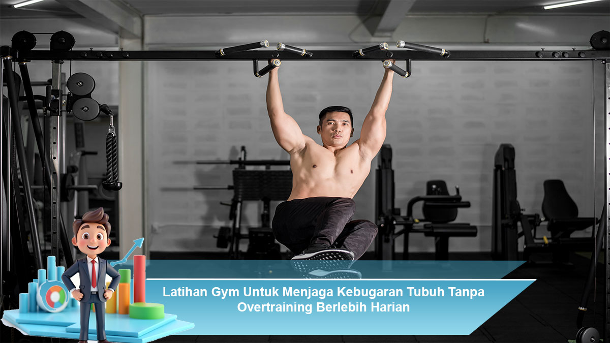 Latihan-Gym-Untuk-Menjaga-Kebugaran-Tubuh-Tanpa-Overtraining-Berlebih-Harian