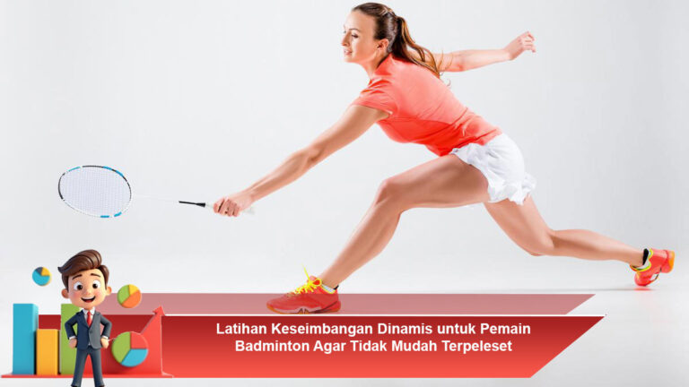 Latihan-Keseimbangan-Dinamis-untuk-Pemain-Badminton-Agar-Tidak-Mudah-Terpeleset