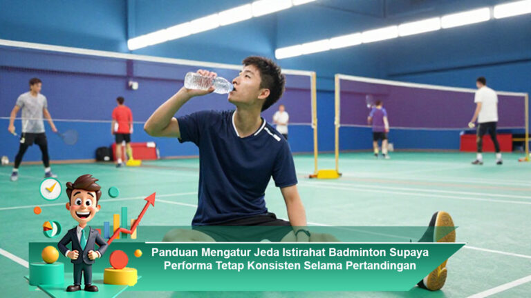 Panduan-Mengatur-Jeda-Istirahat-Badminton-Supaya-Performa-Tetap-Konsisten-Selama-Pertandingan