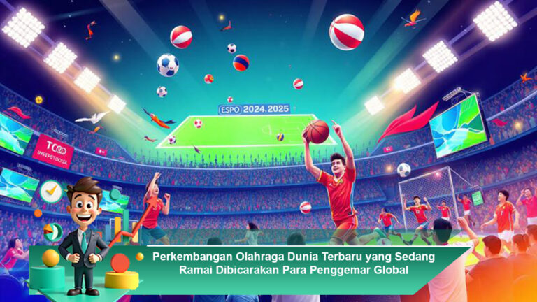 Perkembangan-Olahraga-Dunia-Terbaru-yang-Sedang-Ramai-Dibicarakan-Para-Penggemar-Global