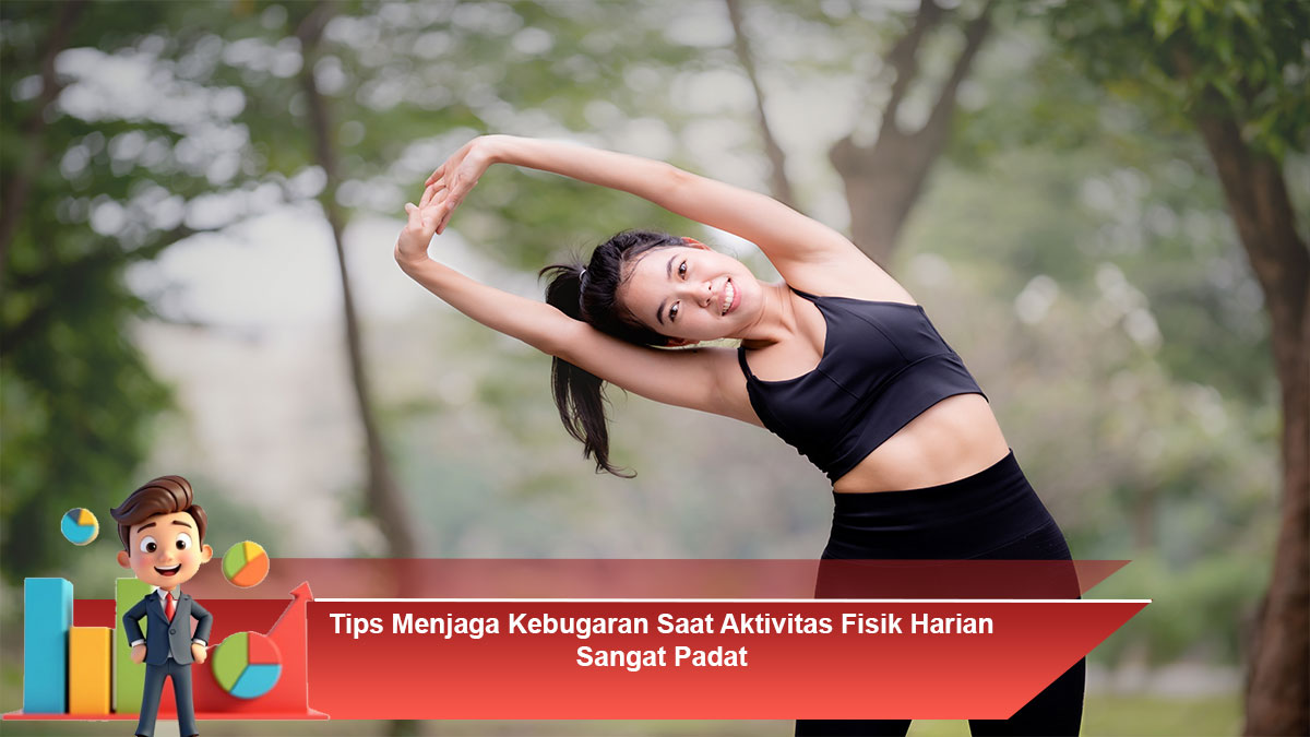 Tips-Menjaga-Kebugaran-Saat-Aktivitas-Fisik-Harian-Sangat-Padat