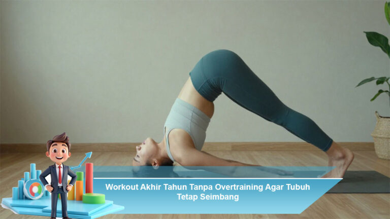 Workout-Akhir-Tahun-Tanpa-Overtraining-Agar-Tubuh-Tetap-Seimbang