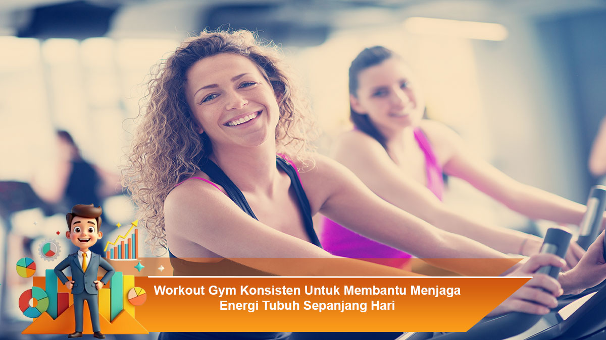 Workout-Gym-Konsisten-Untuk-Membantu-Menjaga-Energi-Tubuh-Sepanjang-Hari