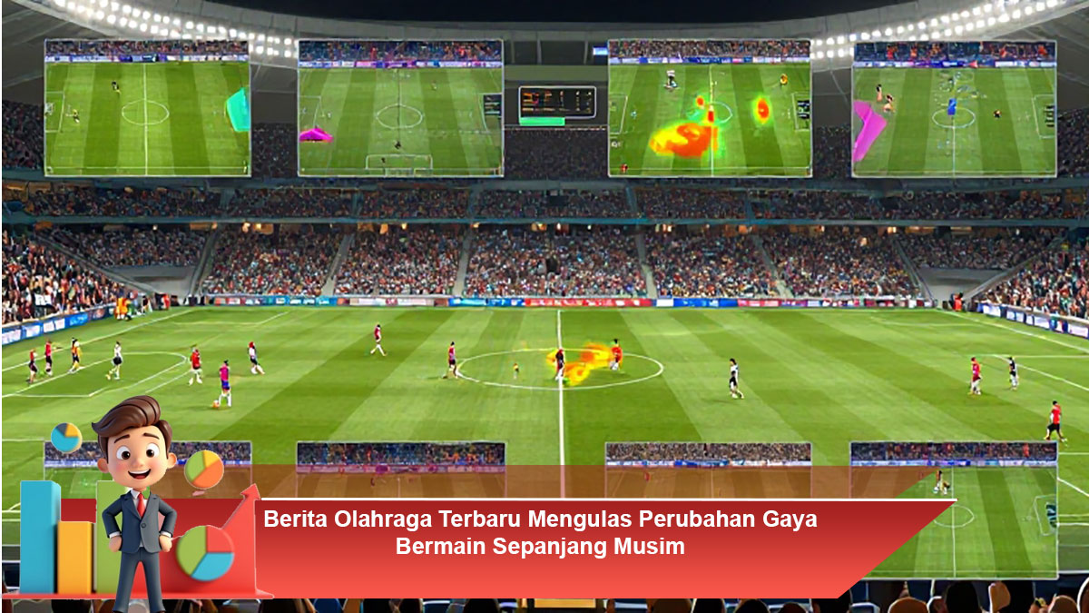 Berita-Olahraga-Terbaru-Mengulas-Perubahan-Gaya-Bermain-Sepanjang-Musim