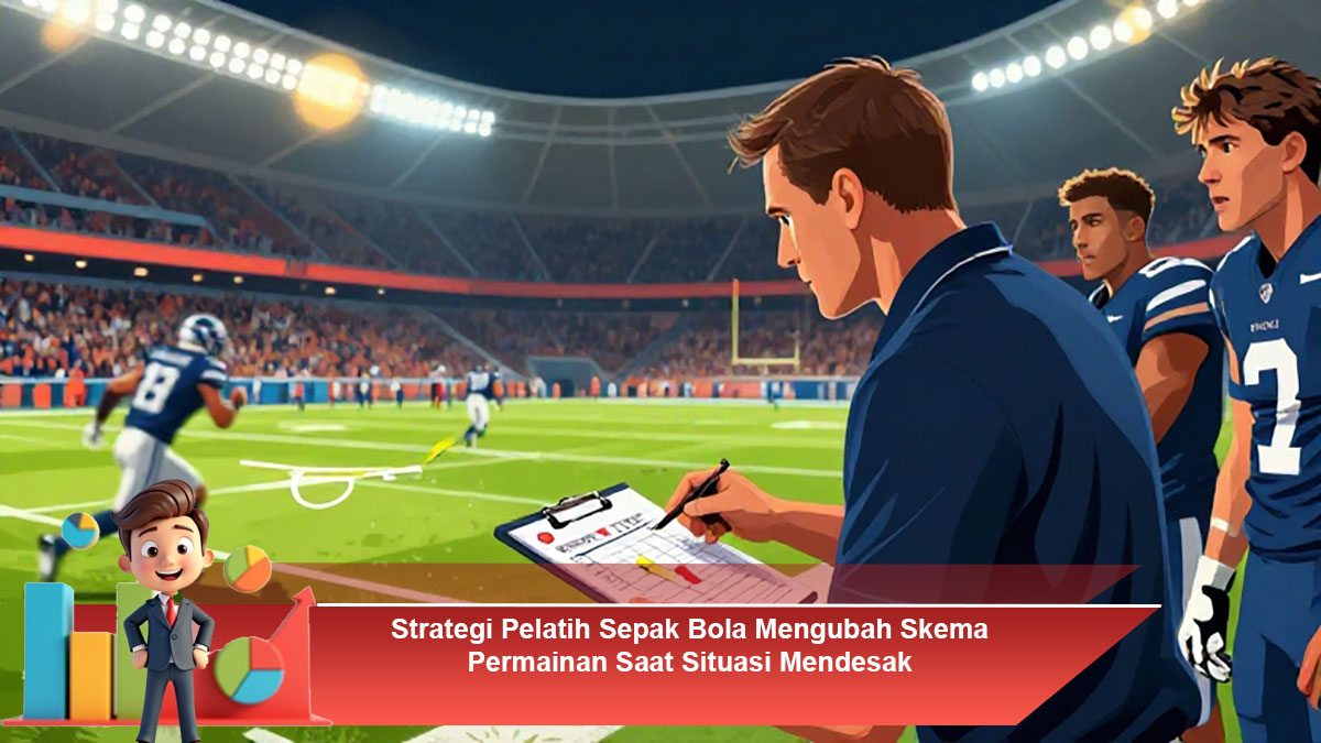 Strategi-Pelatih-Sepak-Bola-Mengubah-Skema-Permainan-Saat-Situasi-Mendesak
