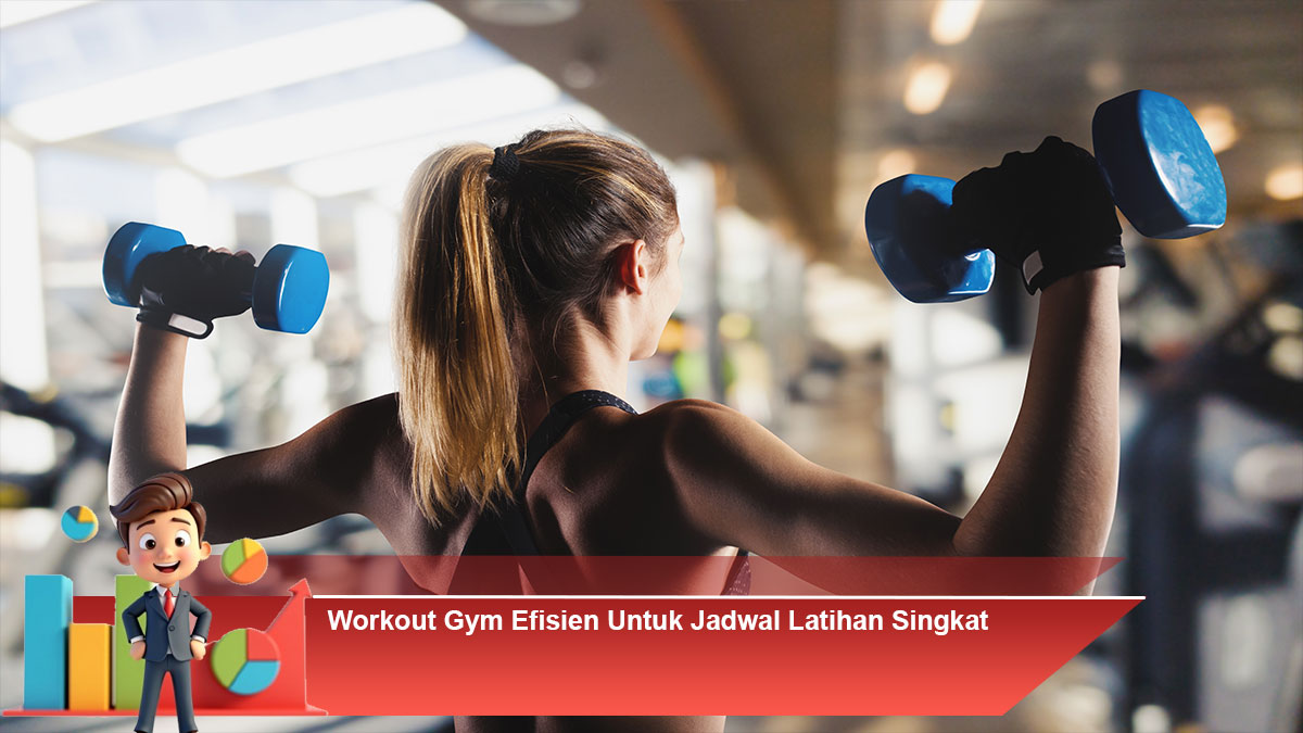 Workout-Gym-Efisien-Untuk-Jadwal-Latihan-Singkat